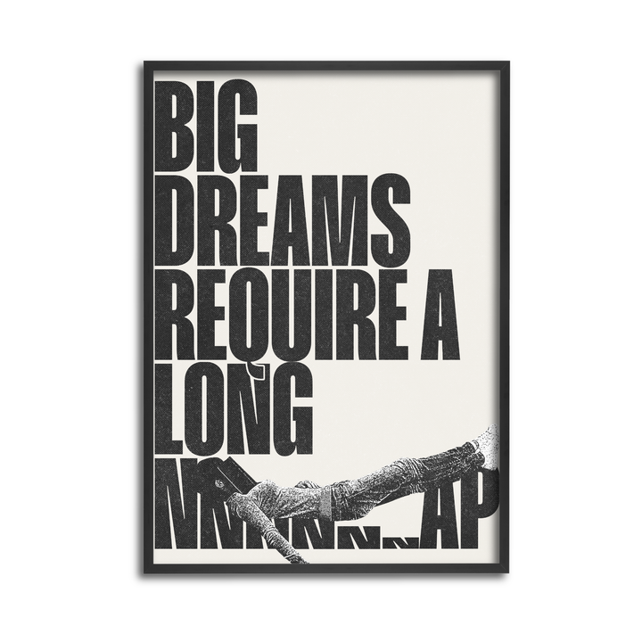 BIG DREAMS REQUIRE A LONG NNNNNNAP