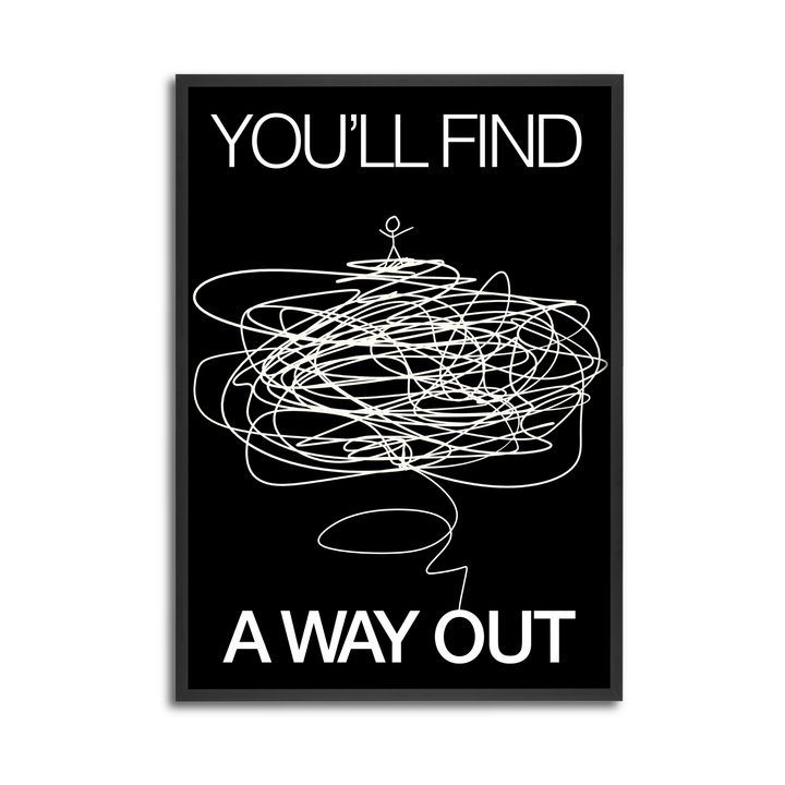 YOULL FIND A WAY OUT.